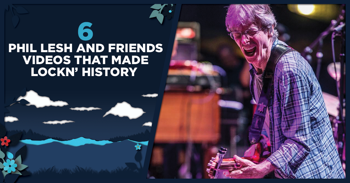 6 Phil Lesh and Friends Videos That Made LOCKN’ History