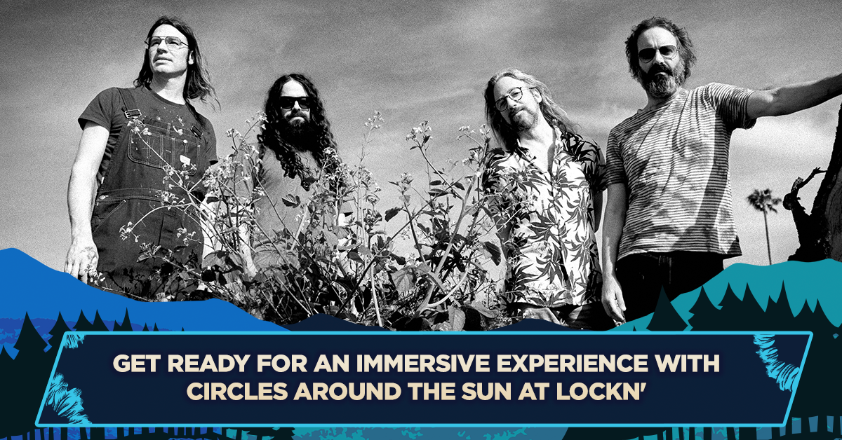 Get Ready For an Immersive Experience with Circles Around The Sun at LOCKN’