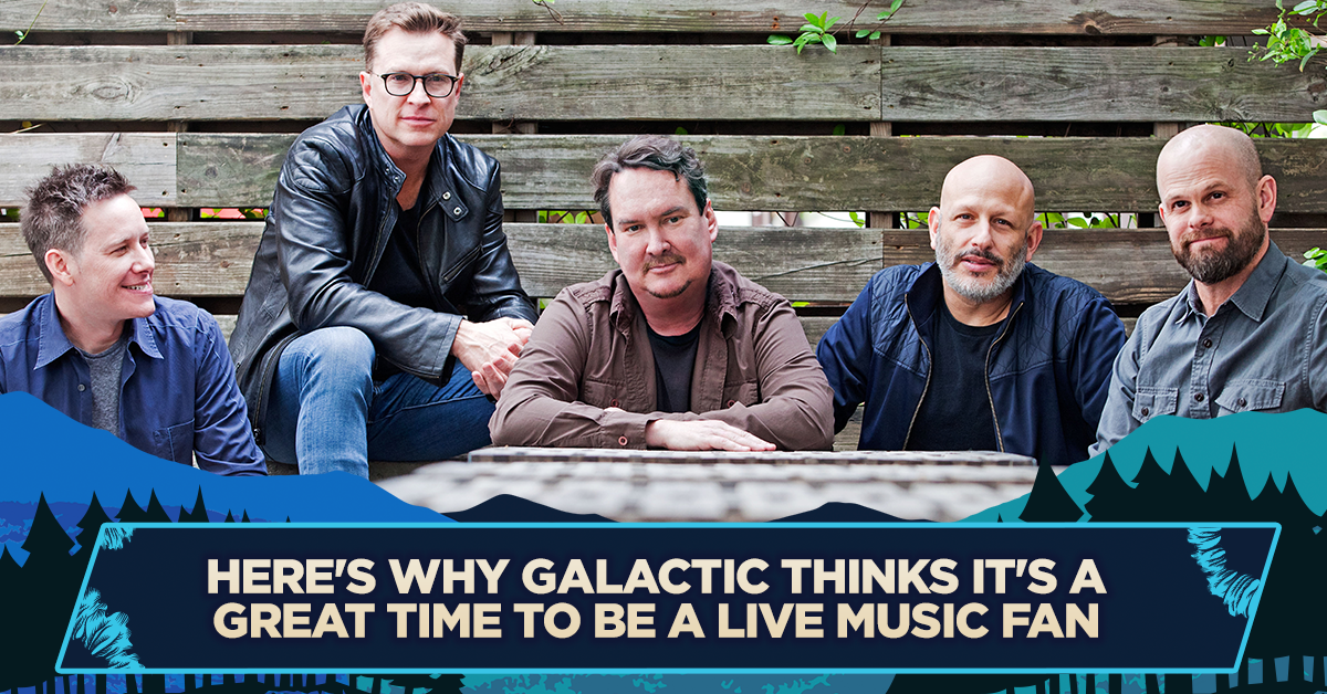Here’s Why Galactic Thinks It’s a Great Time to be a Live Music Fan