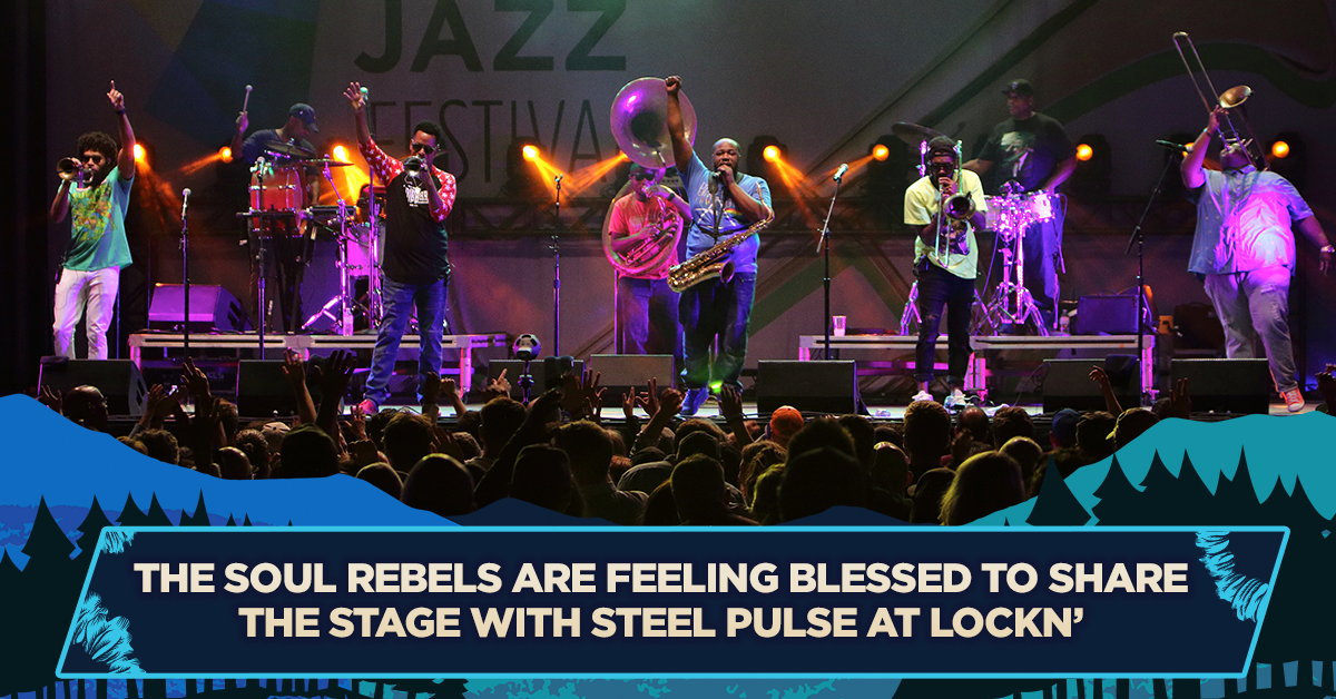 The Soul Rebels are Feeling Blessed to Share the Stage with Steel Pulse at LOCKN’