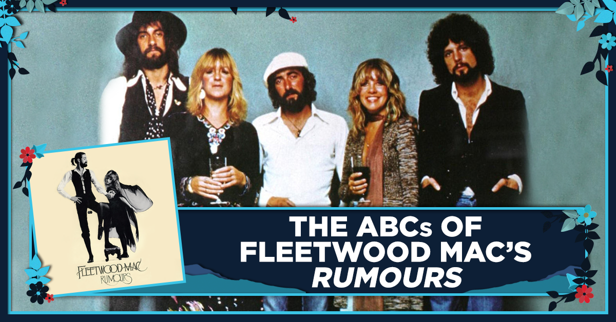 The ABCs of Fleetwood Mac’s Rumours