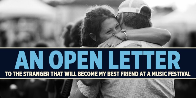 An Open Letter to the Stranger That Will Become My Best Friend at a Music Festival